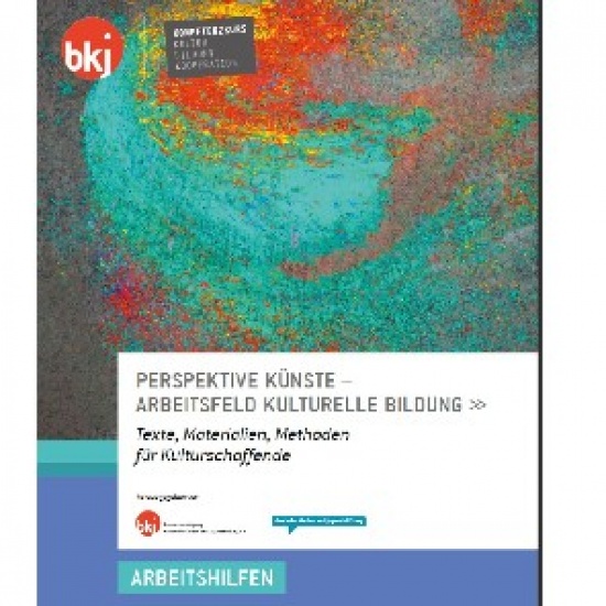 Perspektive Künste – Arbeitsfeld Kulturelle Bildung. 