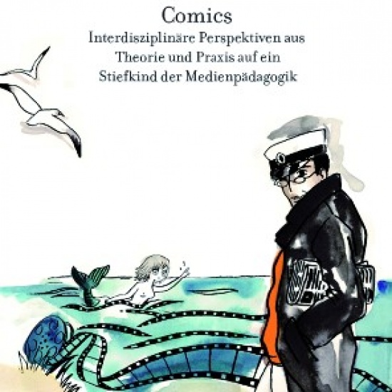 Comics: Interdisziplinäre Perspektiven aus Theorie und Praxis auf ein Stiefkind der Medienpädagogik