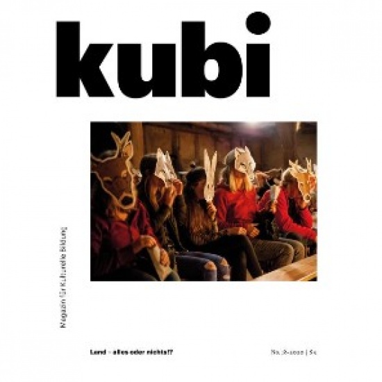 Kulturelle Bildung und ländlicher Raum: neue Ausgabe von kubi – Magazin für Kulturelle Bildung