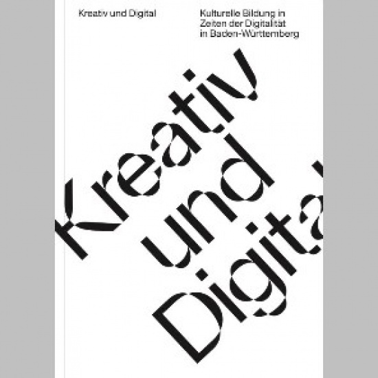 Broschüre »Kreativ und Digital. Kulturelle Bildung in Zeiten der Digitalität in Baden-Württemberg«­